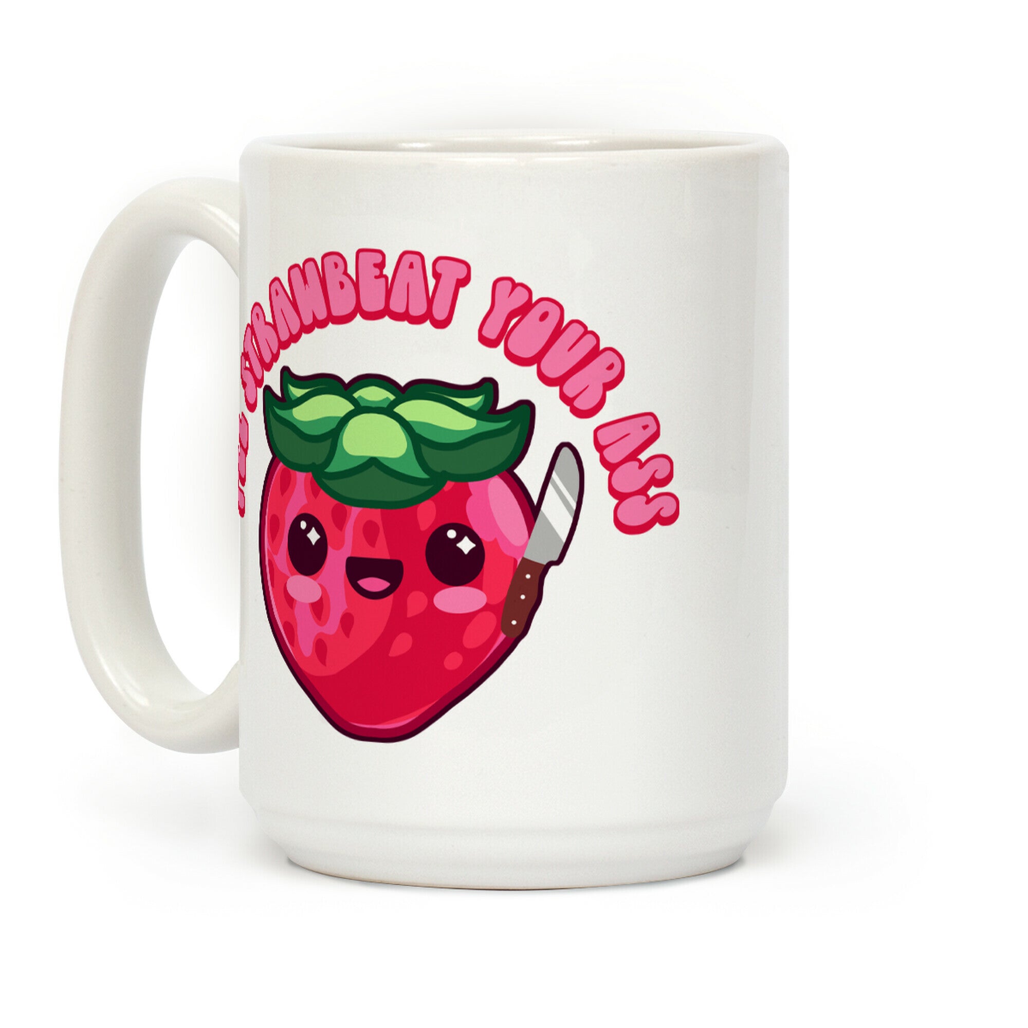 I'll Strawbeat Your Ass Strawberry Coffee Mug